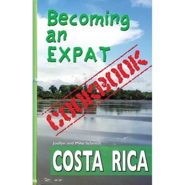 Becoming an Expat COOKBOOK: Costa Rica