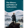 The History and Ethics of Authenticity: Meaning, Freedom, and Modernity
