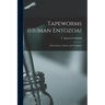 Tapeworms (human Entozoa): Their Sources, Nature, and Treatment