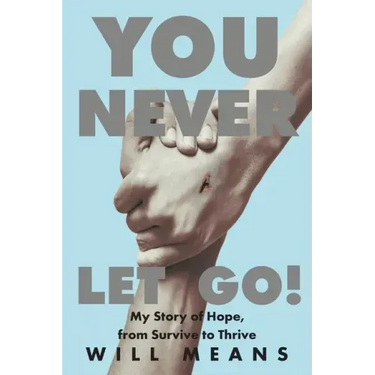 You Never Let Go!: My Story of Hope, from Survive to Thrive