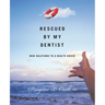 Rescued by My Dentist: New Solutions to a Health Crisis