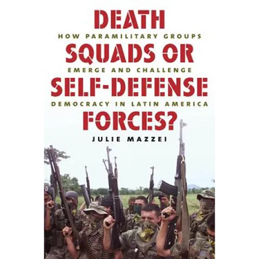 Death Squads or Self-Defense Forces?: How Paramilitary Groups Emerge and Challenge Democracy in Latin America