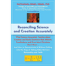 Reconciling Science and Creation Accurately: What Science Accurately Teaches about Creation and God's Existence that Atheists, Freethinkers, and Even