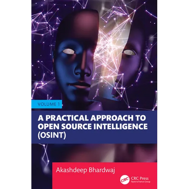 A Practical Approach to Open Source Intelligence (OSINT) - Volume 1