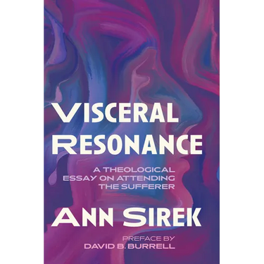 Visceral Resonance: A Theological Essay on Attending the Sufferer