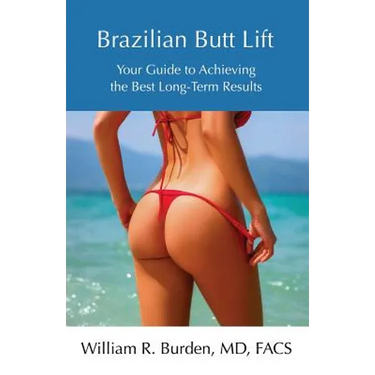 Brazilian Butt Lift: Your Guide to Achieving the Best Long-Term Results