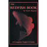 The Redfish Book: A Complete Anglers Guide