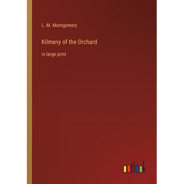 Kilmeny of the Orchard: in large print