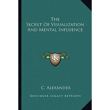The Secret Of Visualization And Mental Influence