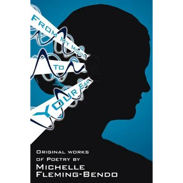 From My Mouth To Your Ear: Original Works of Poetry