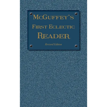McGuffey's First Eclectic Reader: Revised Edition (1879)