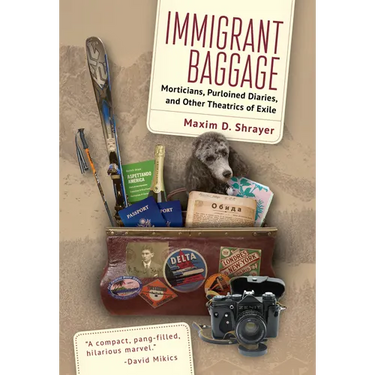 Immigrant Baggage: Morticians, Purloined Diaries, and Other Theatrics of Exile
