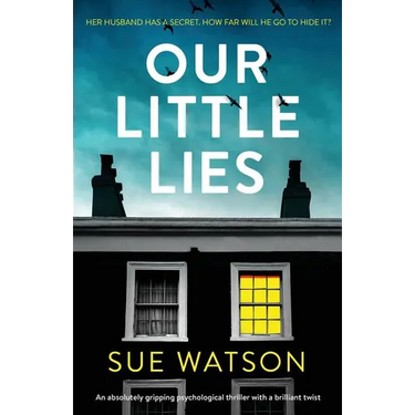Our Little Lies: An absolutely gripping psychological thriller with a brilliant twist