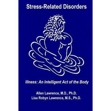 Stress-Related Disorders: Illness An Intelligent Act of the Body