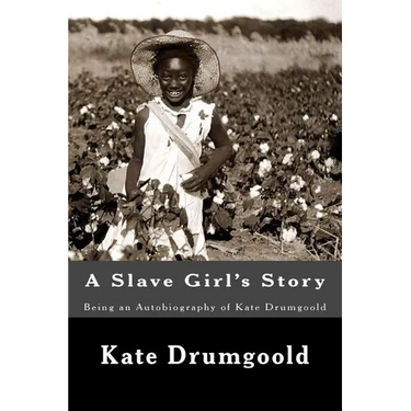 A Slave Girl's Story: Being an Autobiography of Kate Drumgoold