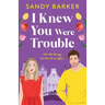I Knew You Were Trouble