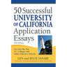50 Successful University of California Application Essays: Get Into the Top Uc Colleges and Other Selective Schools