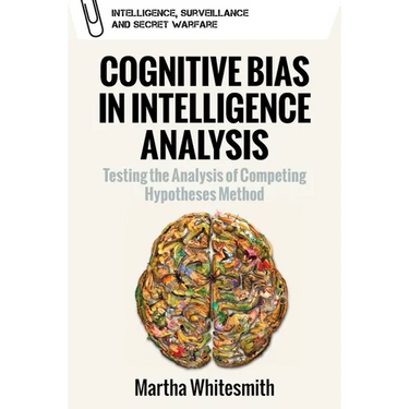 Cognitive Bias in Intelligence Analysis: Testing the Analysis of Competing Hypotheses Method