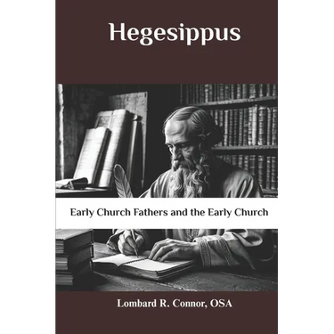 Hegesippus: Early Church Fathers and the Early Church