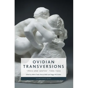 Ovidian Transversions: 'Iphis and Ianthe', 1300-1650