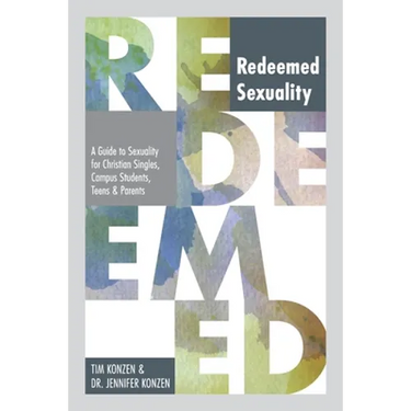 The Redeemed Sexuality: A Guide to Sexuality for Christian Singles, Campus Students, Teens, and Parents