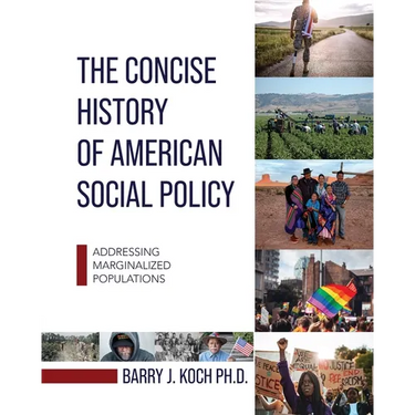 The Concise History of American Social Policy: Addressing Marginalized Populations