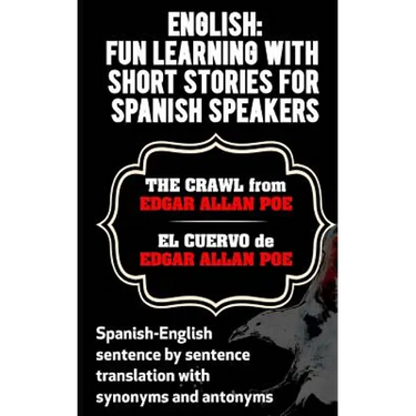 English: Fun Learning with Short Stories for Spanish Speakers.The Crawl (El Cue: Spanish-English sentence by sentence translati