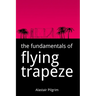 The Fundamentals of Flying Trapeze