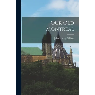 Our Old Montreal
