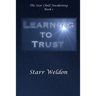 Learning to Trust: The Star Child Awakening, Book 1