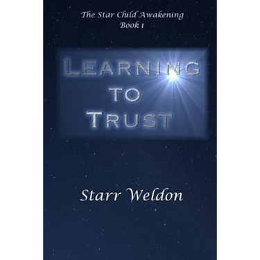 Learning to Trust: The Star Child Awakening, Book 1