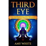Third Eye: Simple Techniques to Awaken Your Third Eye Chakra With Guided Meditation, Kundalini, and Hypnosis (psychic abilities,