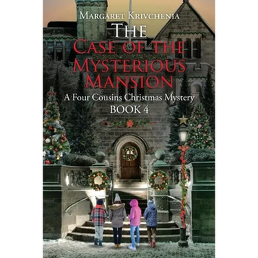 The Case of The Mysterious Mansion: A Four Cousins Christmas Mystery