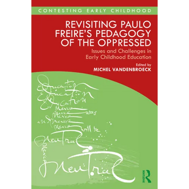 Revisiting Paulo Freire's Pedagogy of the Oppressed: Issues and Challenges in Early Childhood Education