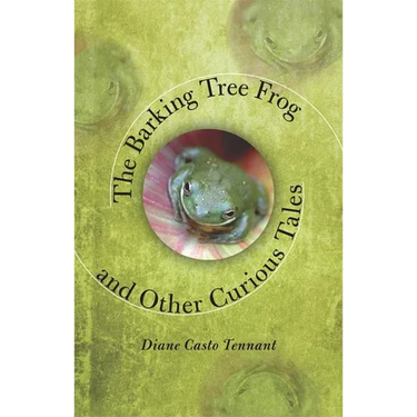 The Barking Tree Frog: And Other Curious Tales