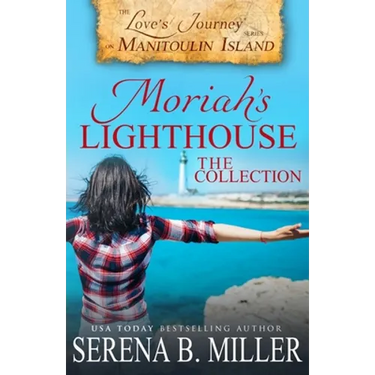 Moriah's Lighthouse, The Collection: A Love's Journey On Manitoulin Island Collection