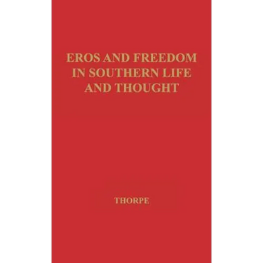 Eros and Freedom in Southern Life and Thought