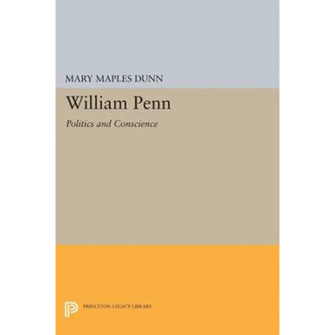 William Penn: Politics and Conscience