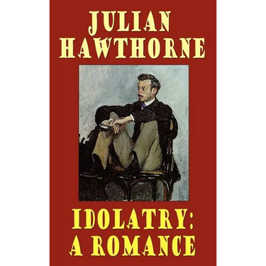 Idolatry: A Romance