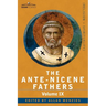The Ante-Nicene Fathers: The Writings of the Fathers Down to A.D. 325, Volume IX: Recently Discovered Additions to Early Christian Literature;