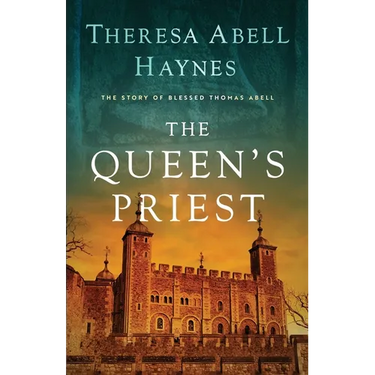 The Queen's Priest: The Story of Blessed Thomas Abell