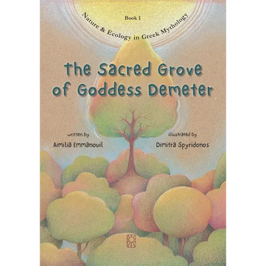 The Sacred Grove of Goddess Demeter: The first known ecological message in the history of humanity