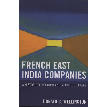 French East India Companies: An Historical Account and Record of Trade
