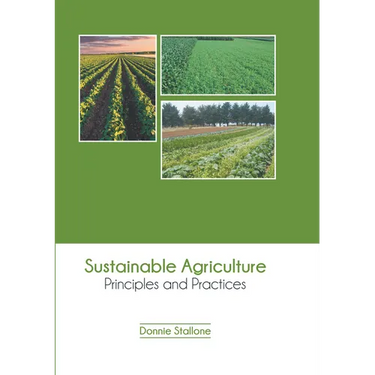 Sustainable Agriculture: Principles and Practices