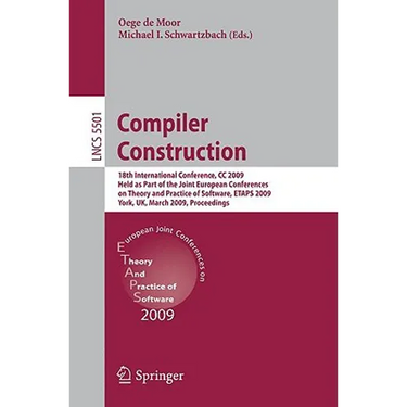 Compiler Construction: 18th International Conference, CC 2009, Held as Part of the Joint European Conferences on Theory and Practice of Software, Etap