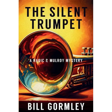 The Silent Trumpet: A Radic & Mulroy Mystery
