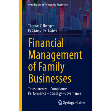 Financial Management of Family Businesses: Transparency - Compliance - Performance - Strategy - Governance