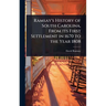 Ramsay's History of South Carolina, From its First Settlement in 1670 to the Year 1808