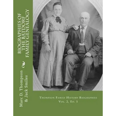 Narrative Biographies of the Batdorf Family Genealogy: Genealogy of Batdorf, Wert, Peters, Row, Welker, Swartz, Schupp, Frantz, Steiner, Messerschmidt
