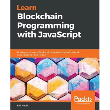 Learn Blockchain Programming with JavaScript: Build your very own Blockchain and decentralized network with JavaScript and Node.js